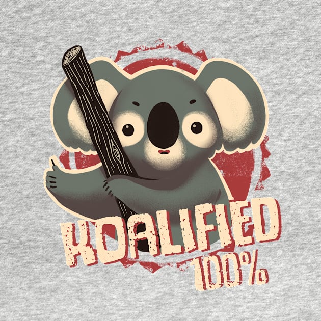 Koalified 100% - Funny Pun - Qualified Seal of Approval - Cute Koala by BlancaVidal